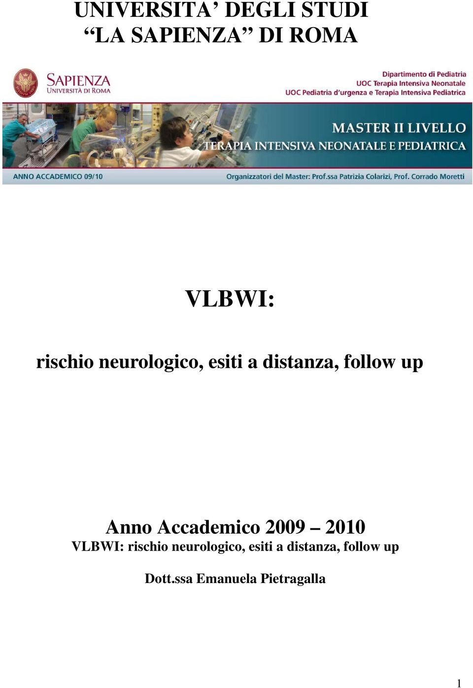 Anno Accademico 2009 2010 VLBWI:  Dott.