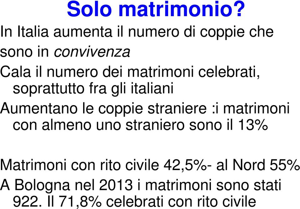 matrimoni celebrati, soprattutto fra gli italiani Aumentano le coppie straniere :i