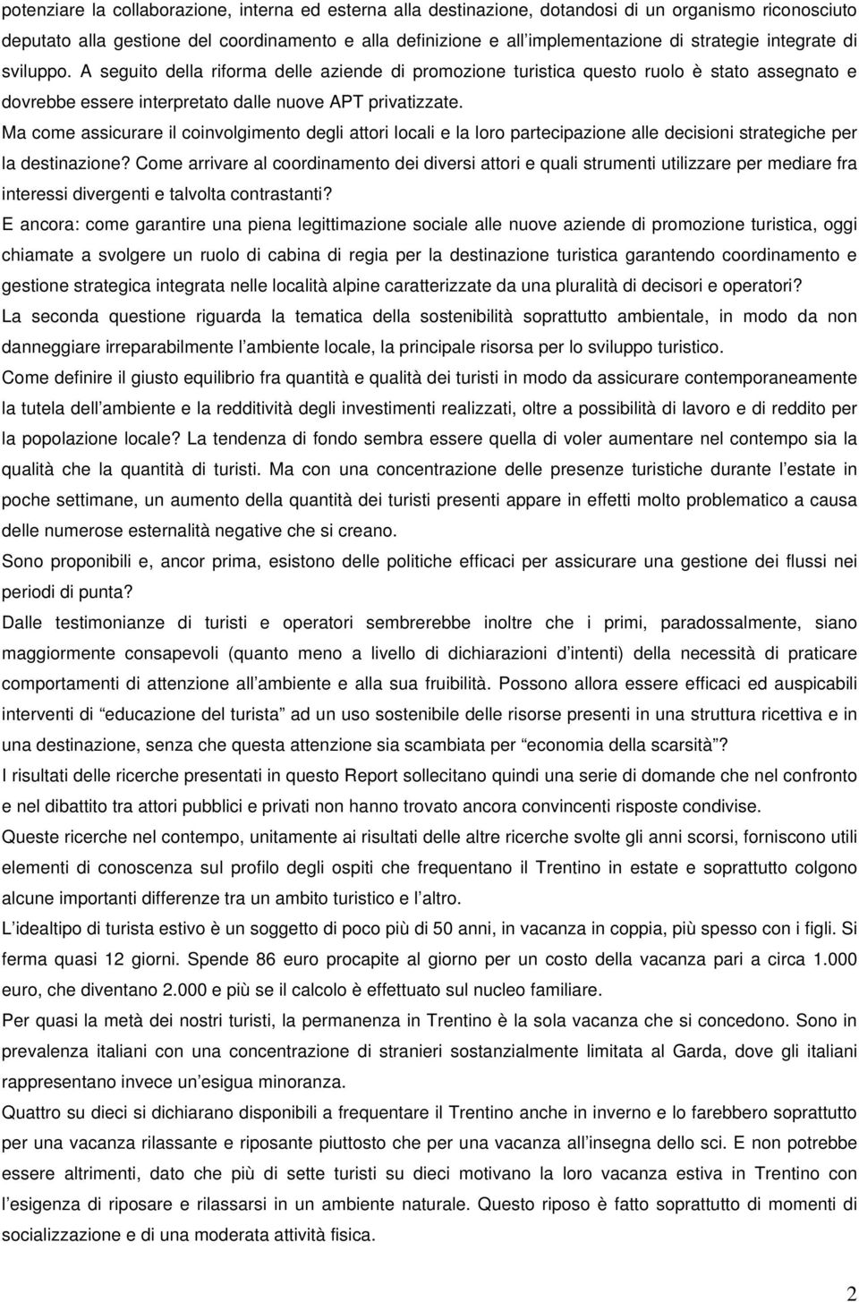 Ma come assicurare il coinvolgimento degli attori locali e la loro partecipazione alle decisioni strategiche per la destinazione?