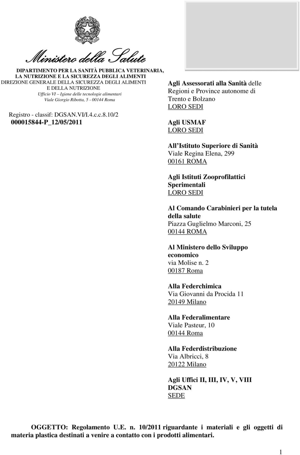 10/2 000015844-P_12/05/2011 Agli Assessorati alla Sanità delle Regioni e Province autonome di Trento e Bolzano LORO SEDI Agli USMAF LORO SEDI All Istituto Superiore di Sanità Viale Regina Elena, 299