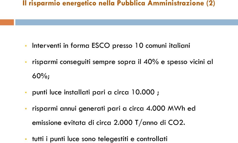 luce installati pari a circa 10.000 ; risparmi annui generati pari a circa 4.