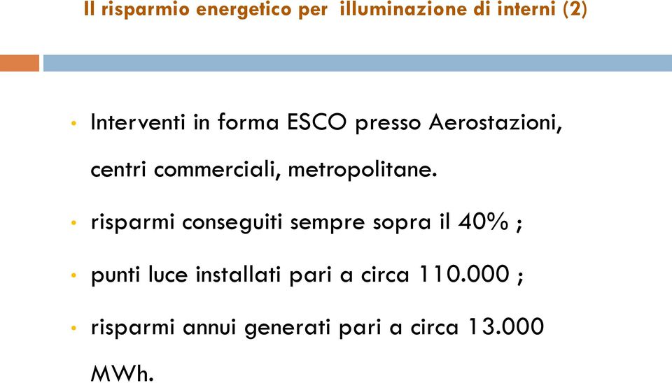 risparmi conseguiti sempre sopra il 40% ; punti luce installati pari