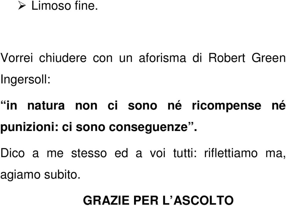 Ingersoll: in natura non ci sono né ricompense né