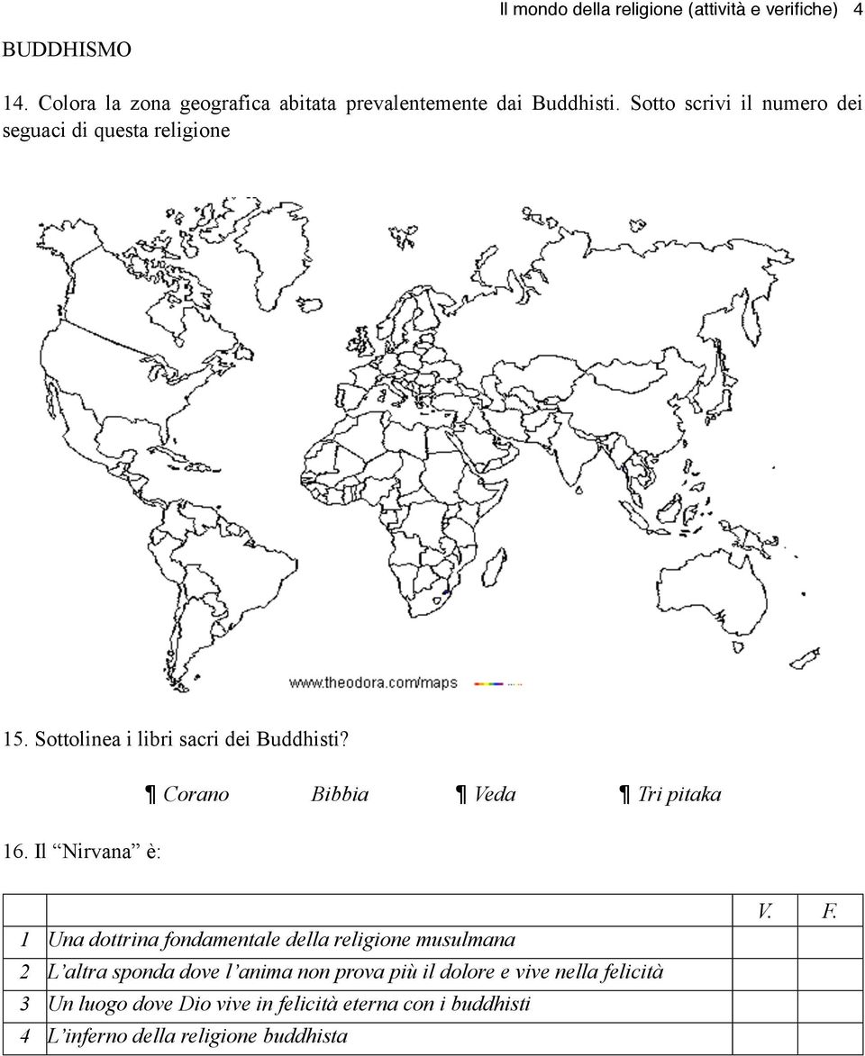 Sottolinea i libri sacri dei Buddhisti? Corano Bibbia Veda Tri pitaka 16.