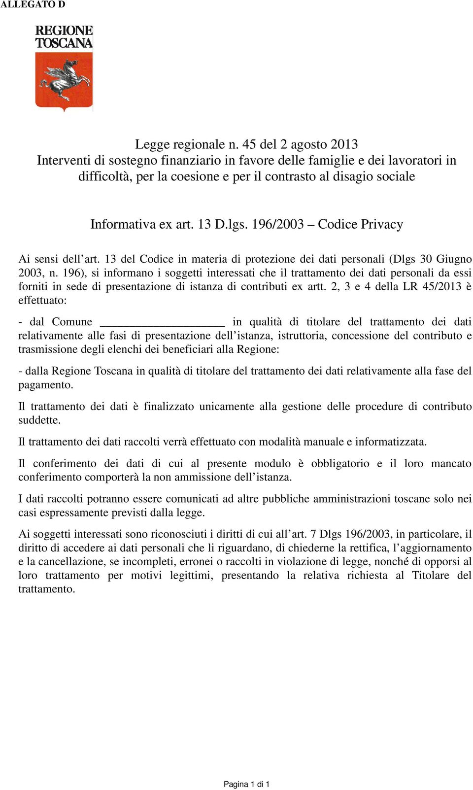 196/2003 Codice Privacy Ai sensi dell art. 13 del Codice in materia di protezione dei dati personali (Dlgs 30 Giugno 2003, n.
