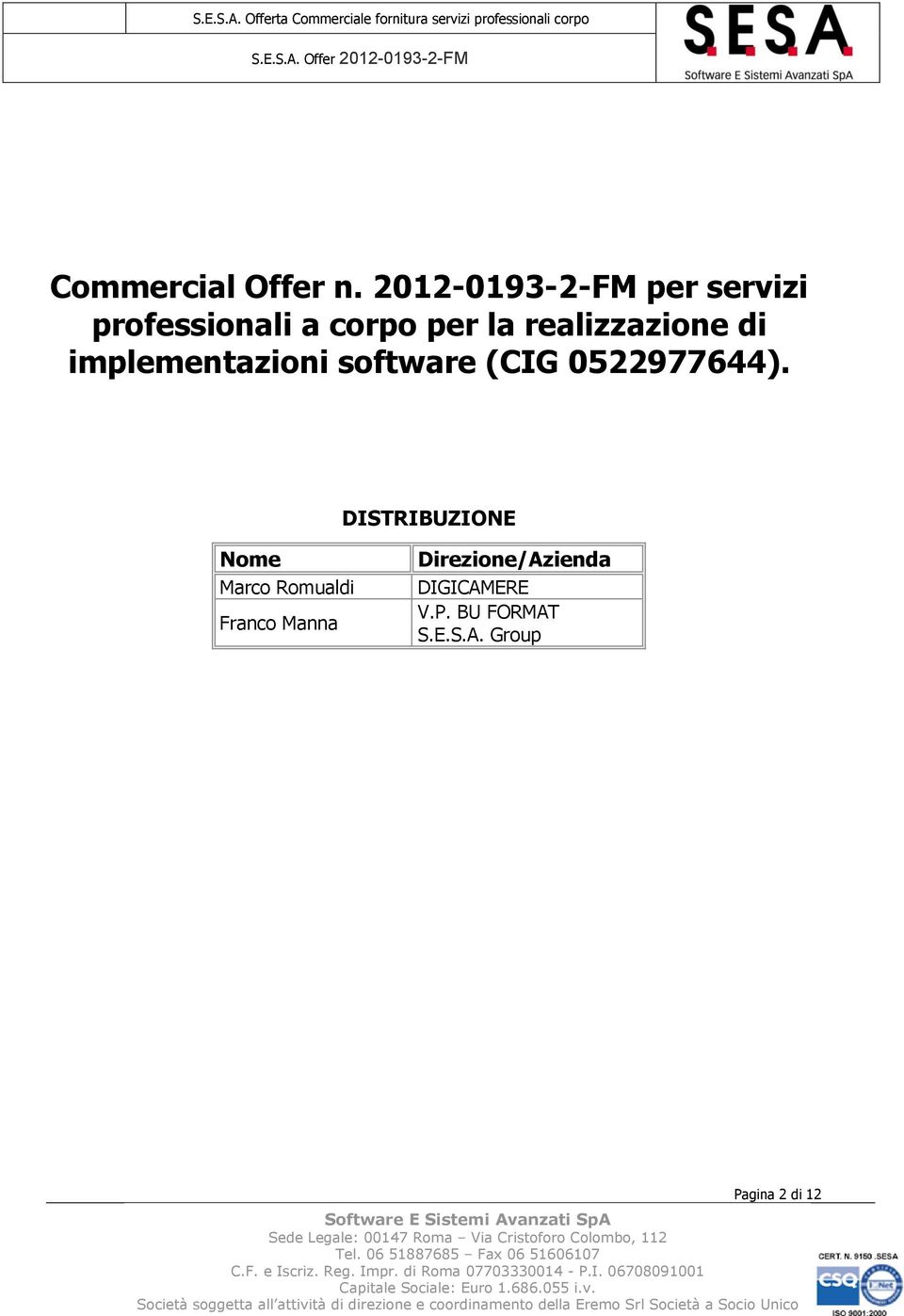 realizzazione di implementazioni software (CIG 0522977644).