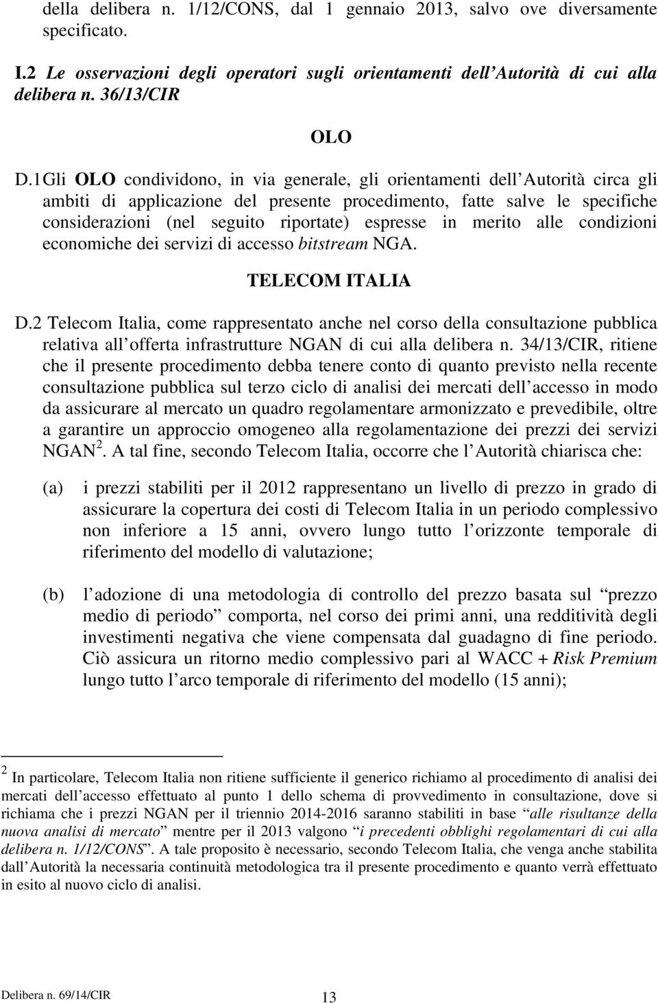 espresse in merito alle condizioni economiche dei servizi di accesso bitstream NGA. TELECOM ITALIA D.
