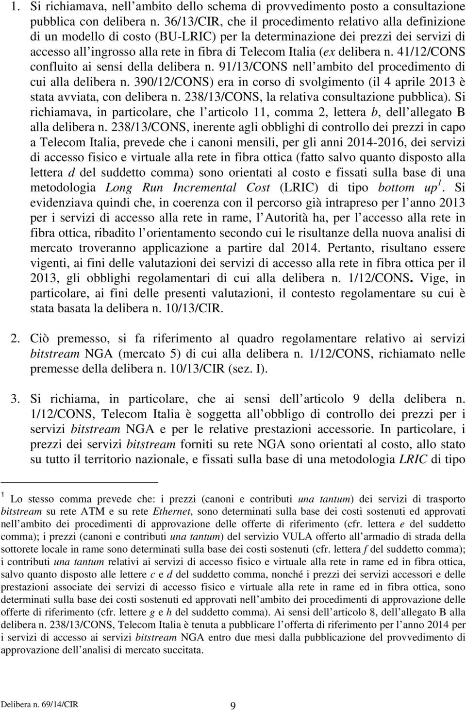 delibera n. 41/12/CONS confluito ai sensi della delibera n. 91/13/CONS nell ambito del procedimento di cui alla delibera n.