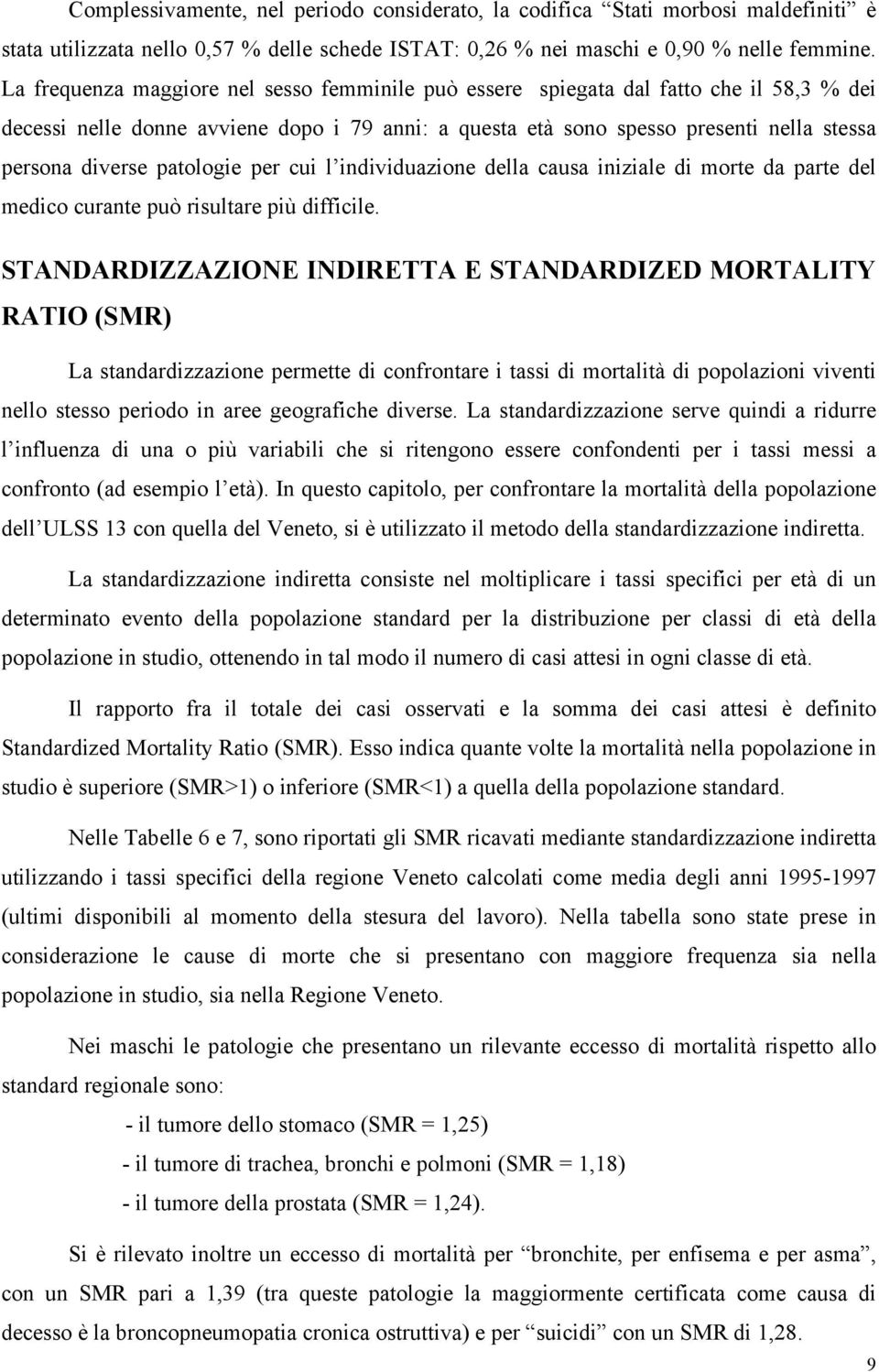 patologie per cui l individuazione della causa iniziale di morte da parte del medico curante può risultare più difficile.