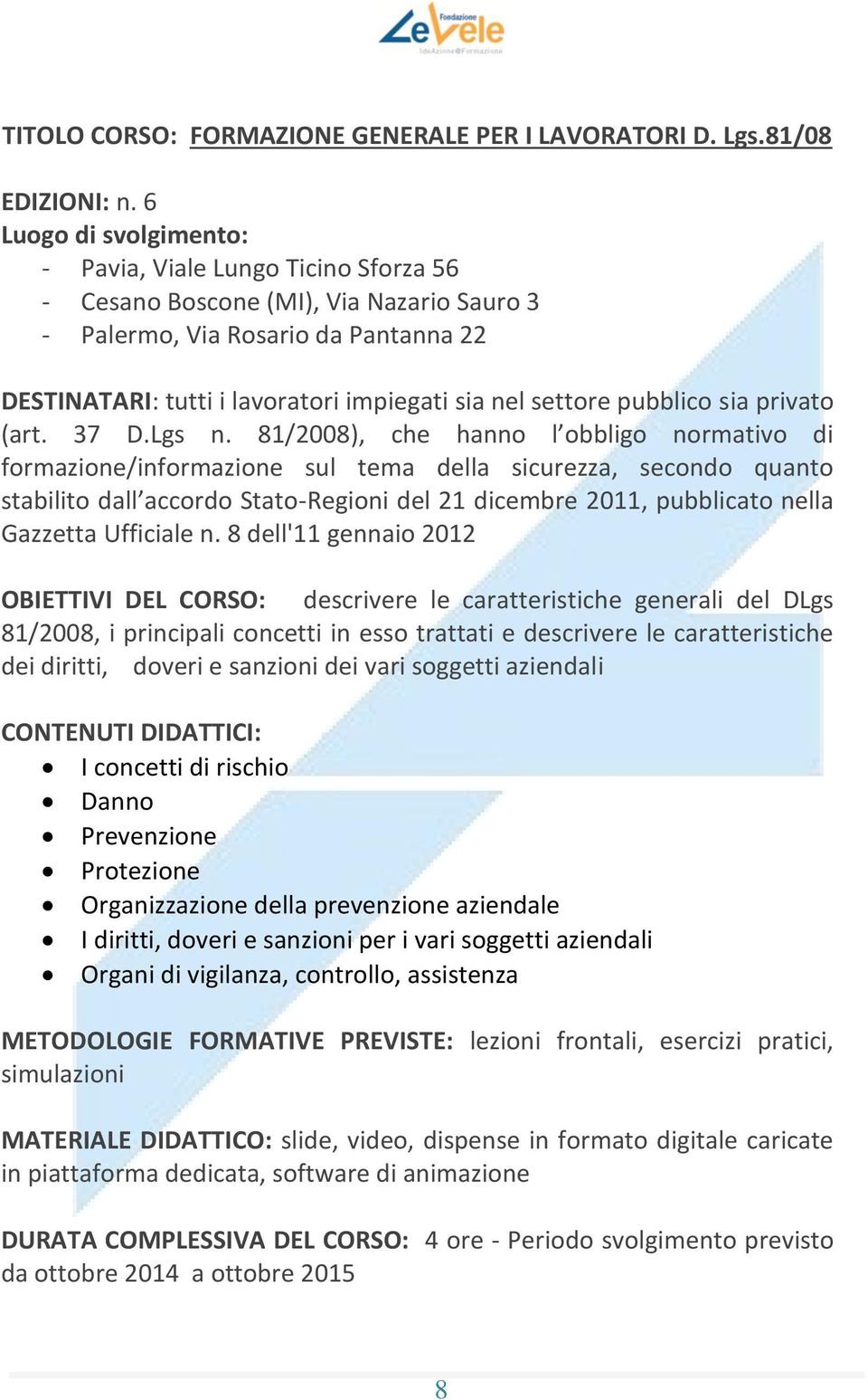 settore pubblico sia privato (art. 37 D.Lgs n.