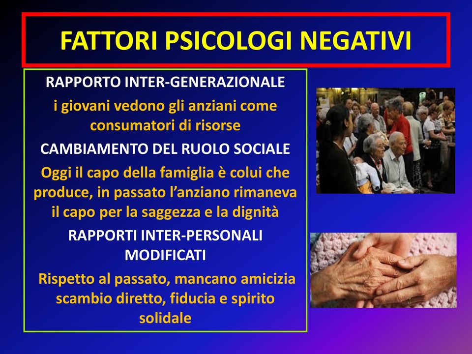 produce, in passato l anziano rimaneva il capo per la saggezza e la dignità RAPPORTI