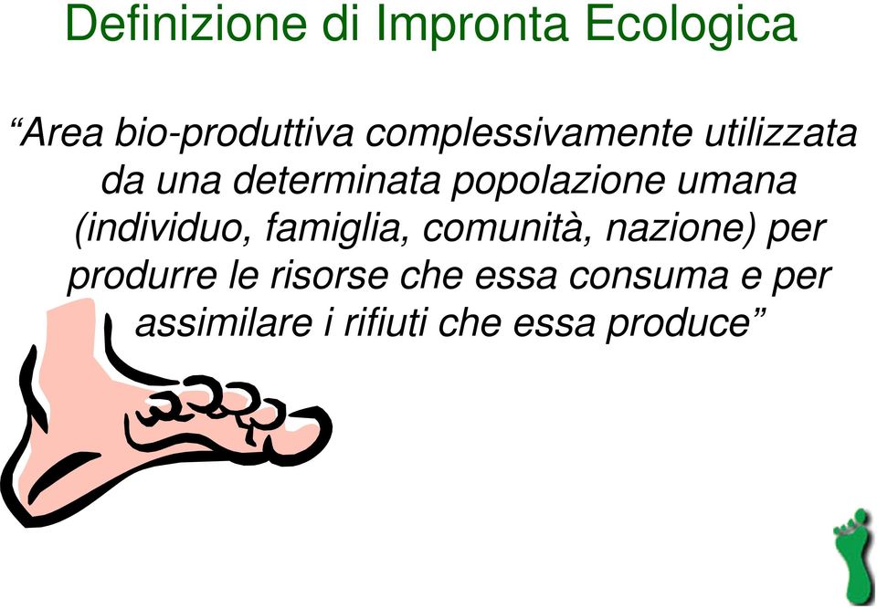 umana (individuo, famiglia, comunità, nazione) per produrre