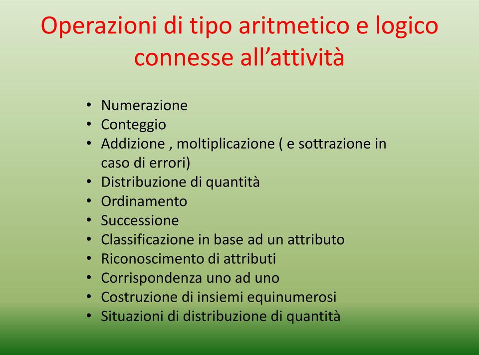 Ordinamento Successione Classificazione in base ad un attributo Riconoscimento di