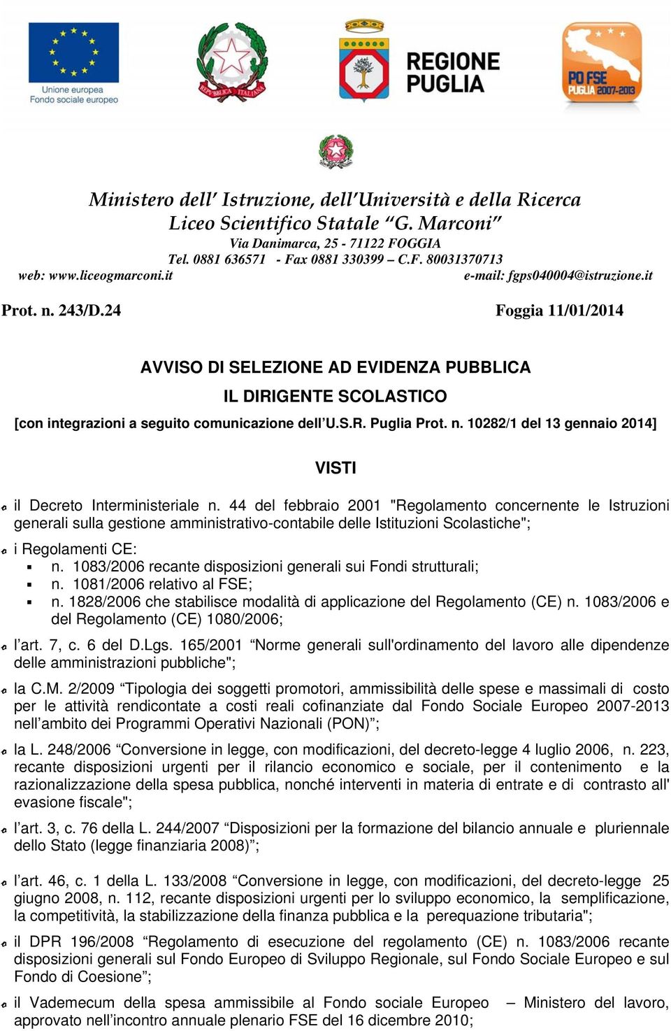 S.R. Puglia Prot. n. 10282/1 del 13 gennaio 2014] VISTI o il Decreto Interministeriale n.