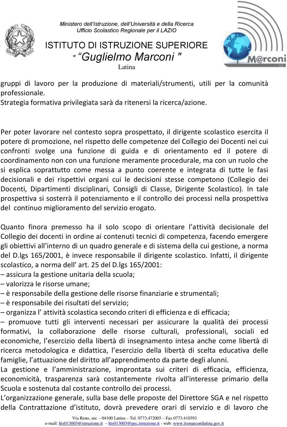 funzione di guida e di orientamento ed il potere di coordinamento non con una funzione meramente procedurale, ma con un ruolo che si esplica soprattutto come messa a punto coerente e integrata di