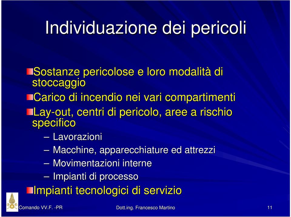 rischio specifico Lavorazioni Macchine, apparecchiature ed attrezzi Movimentazioni