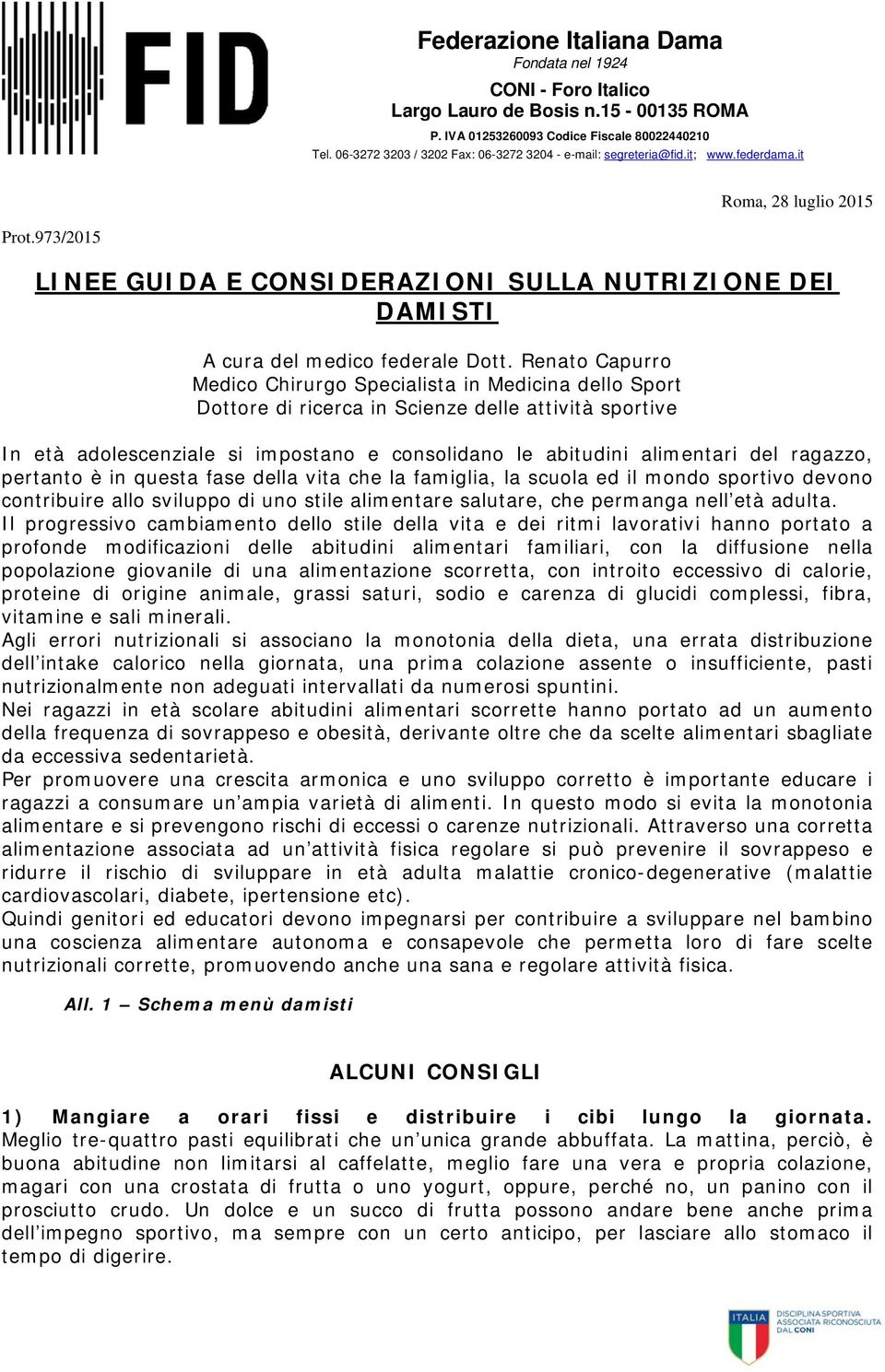 973/2015 LINEE GUIDA E CONSIDERAZIONI SULLA NUTRIZIONE DEI DAMISTI A cura del medico federale Dott.