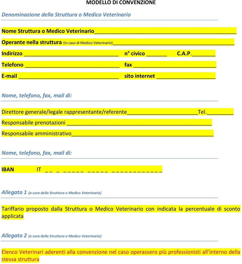 Responsabile prenotazioni Responsabile amministrativo Nome, telefono, fax, mail di: IBAN IT _ Allegato 1 (a cura della Struttura o Medico Veterinario) Tariffario proposto dalla