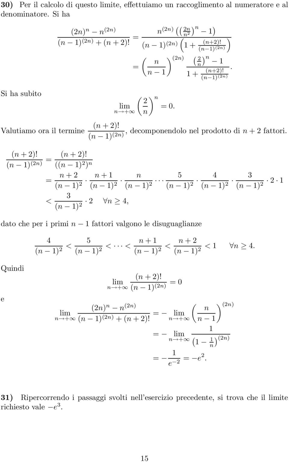 2 + 2 3 2 4, 2 2 5 2 dato ch pr i primi fattori valgoo l disuguagliaz 4 2 4 2 < 5 2 < < + 2 < + 2 < 4. 2 3 2 2 Quidi + 2!