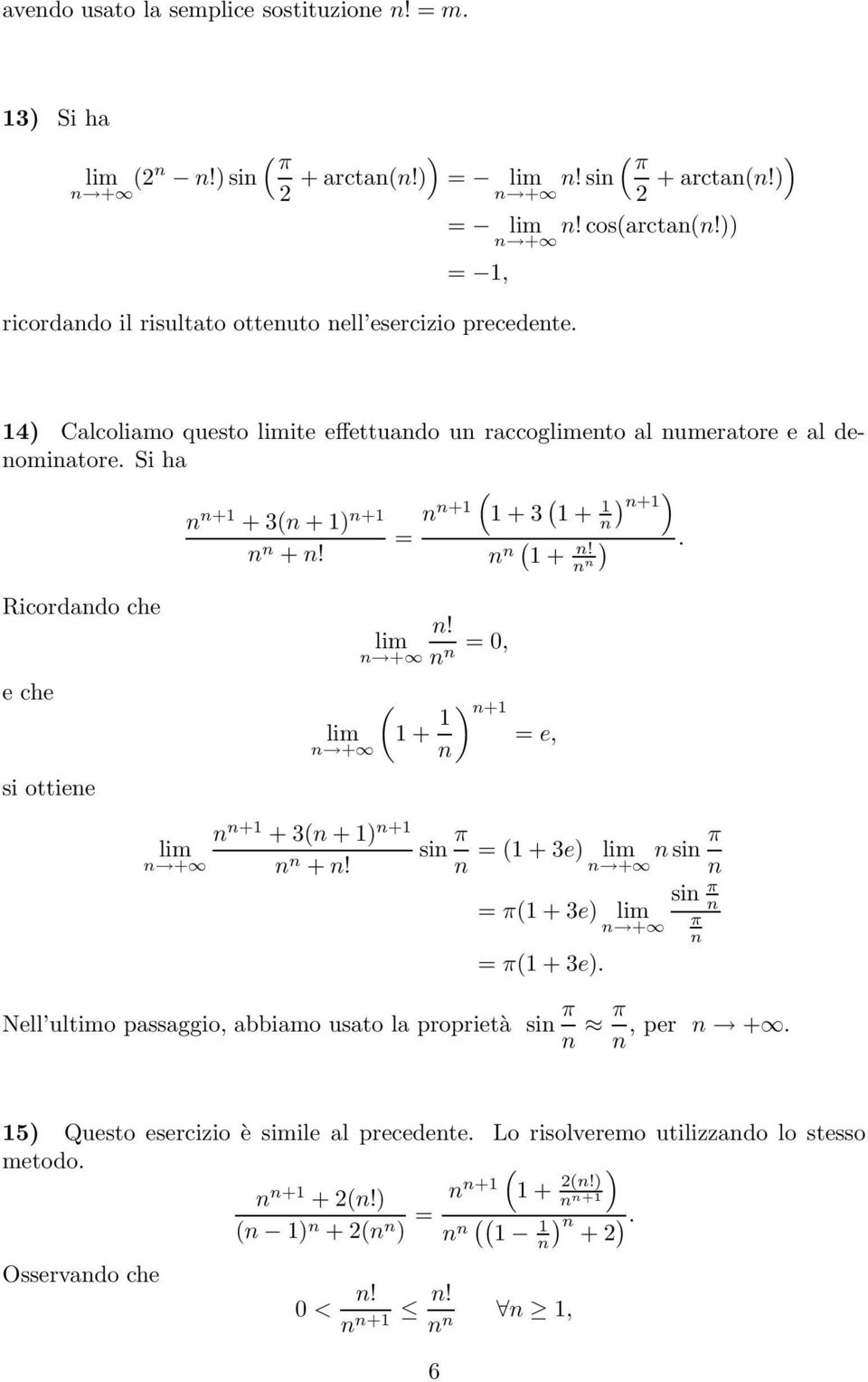 Si ha + Ricordado ch ch si otti + + 3 + + + + 3 + = +!! = 0, + + =, +!. + + 3 + + si π = + 3 +! si π si π = π + 3 π = π + 3.