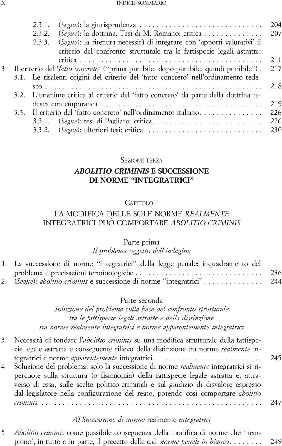 .. 219 3.3. Ilcriteriodel fattoconcreto nell ordinamentoitaliano... 226 3.3.1. (Segue):tesidiPagliaro:critica... 226 3.3.2. (Segue):ulterioritesi:critica.