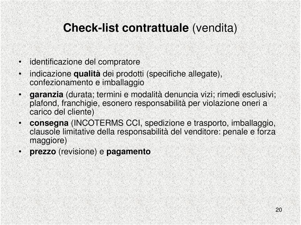 esonero responsabilità per violazione oneri a carico del cliente) consegna (INCOTERMS CCI, spedizione e trasporto,