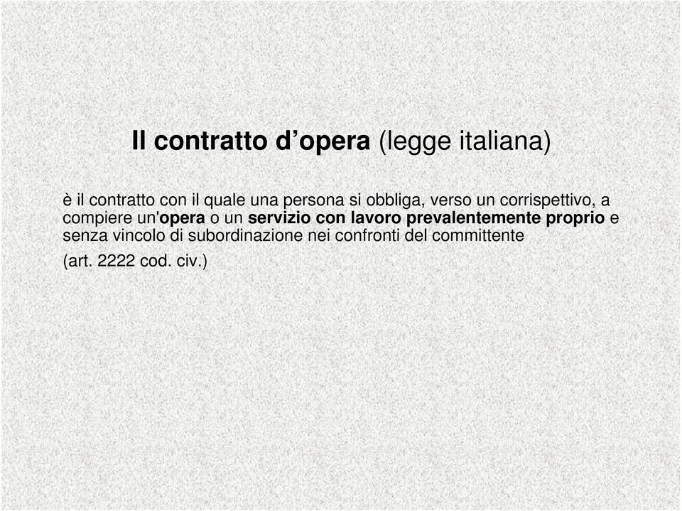 un'opera o un servizio con lavoro prevalentemente proprio e senza