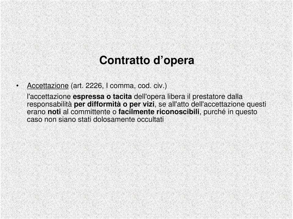 responsabilità per difformità o per vizi, se all'atto dell'accettazione questi