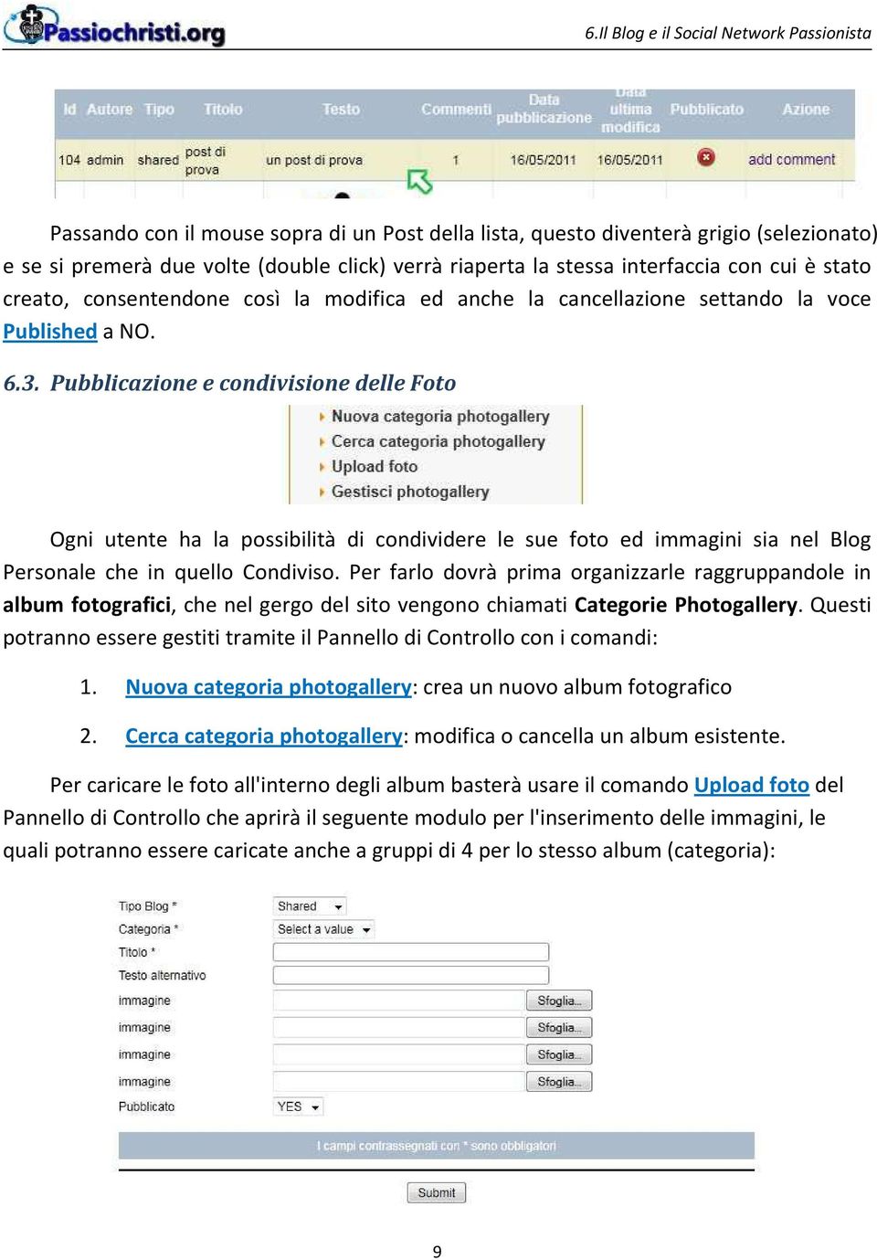 Pubblicazione e condivisione delle Foto Ogni utente ha la possibilità di condividere le sue foto ed immagini sia nel Blog Personale che in quello Condiviso.