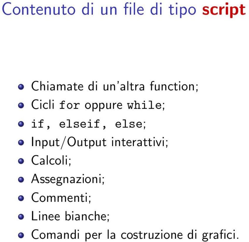 else; Input/Output interattivi; Calcoli; Assegnazioni;