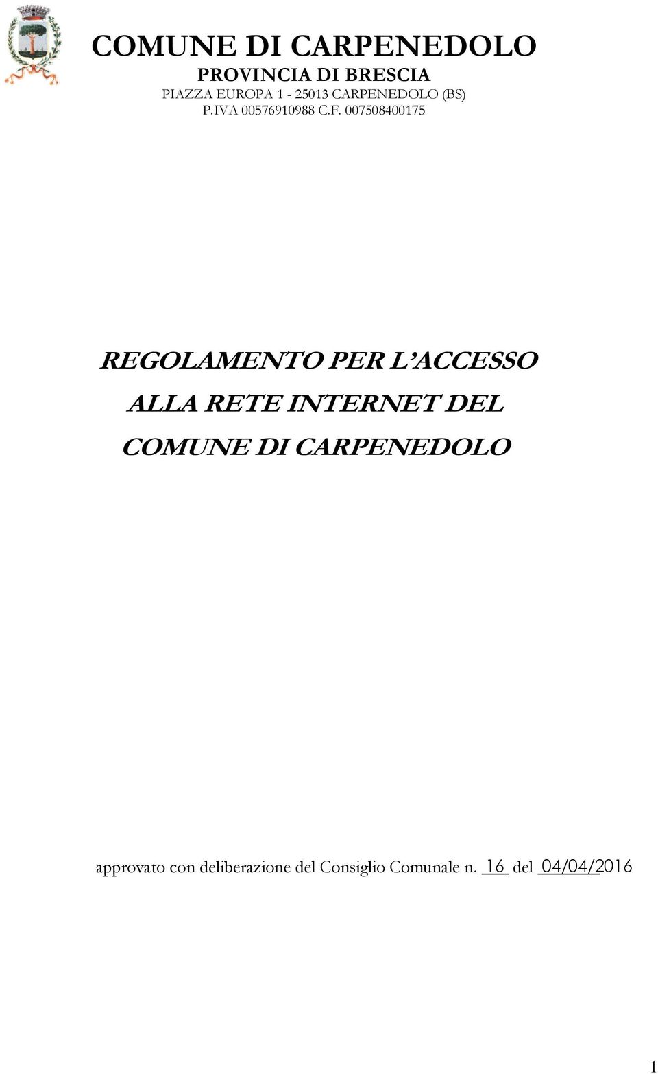 007508400175 REGOLAMENTO PER L ACCESSO ALLA RETE INTERNET DEL