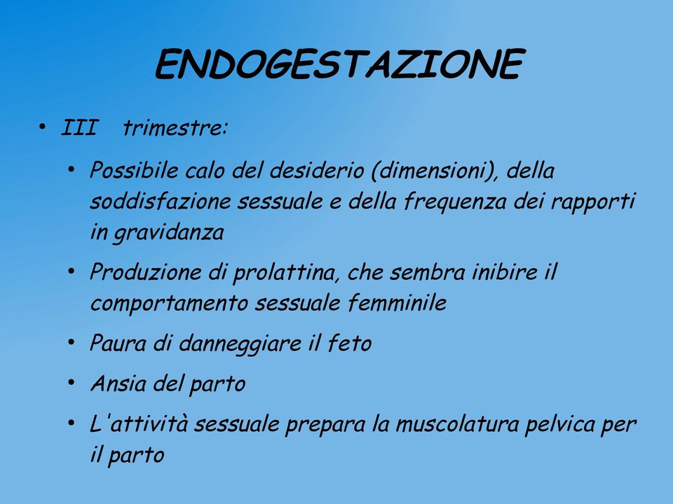 prolattina, che sembra inibire il comportamento sessuale femminile Paura di