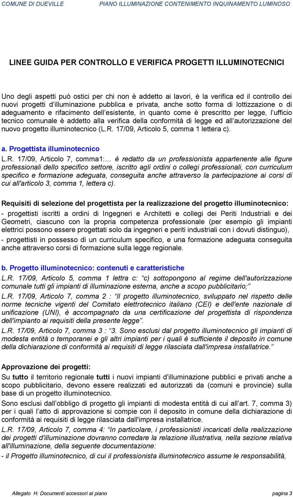 di legge ed all autorizzazione del nuovo progetto illuminotecnico (L.R.