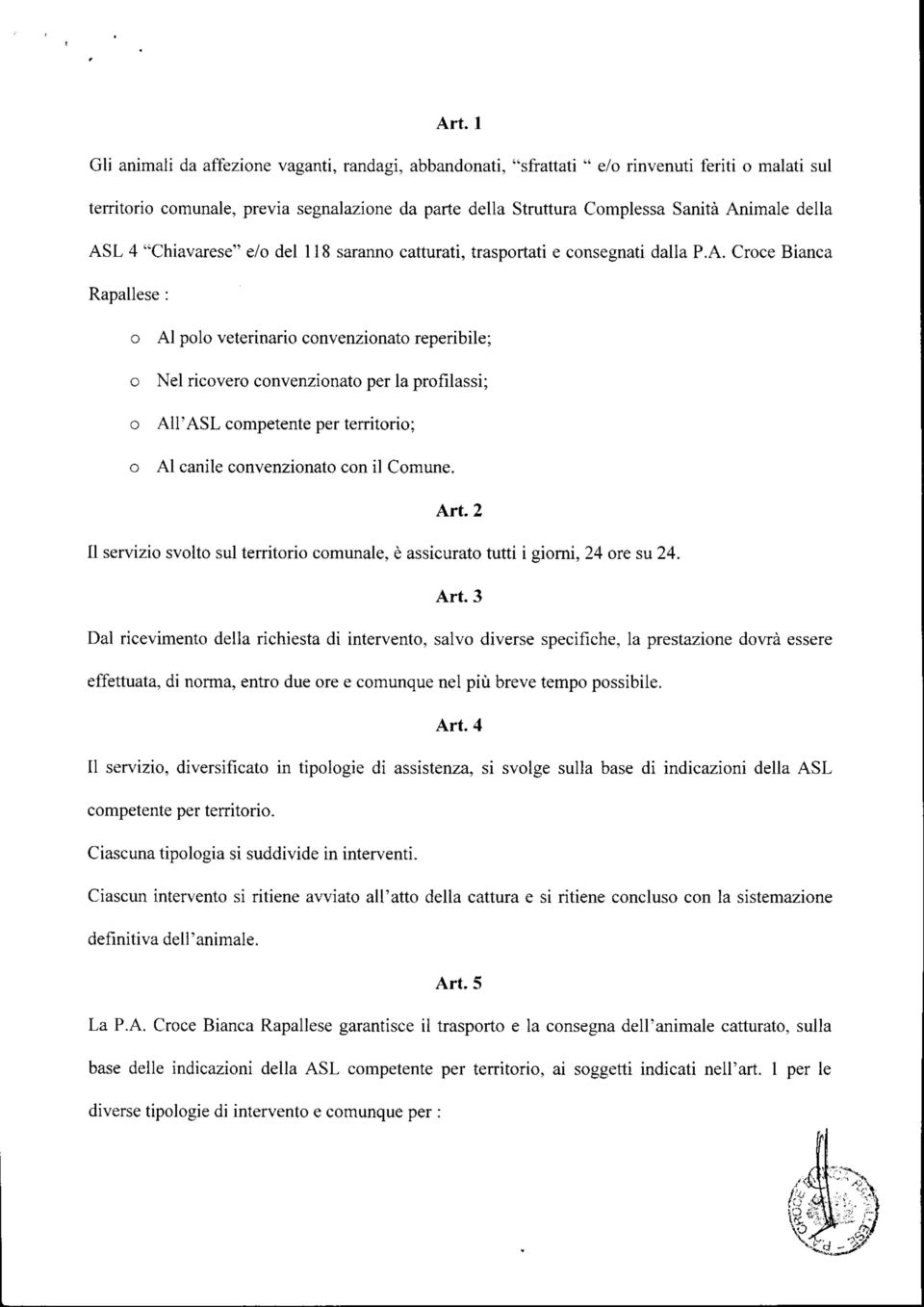 Art. 2 II servizi svlt sul territri cmunale, è assicurat tutti i girni, 24 re su 24. Art.