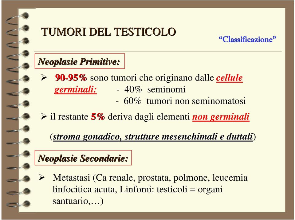 non germinali (stroma gonadico,, strutture mesenchimali e duttali) Neoplasie Secondarie: