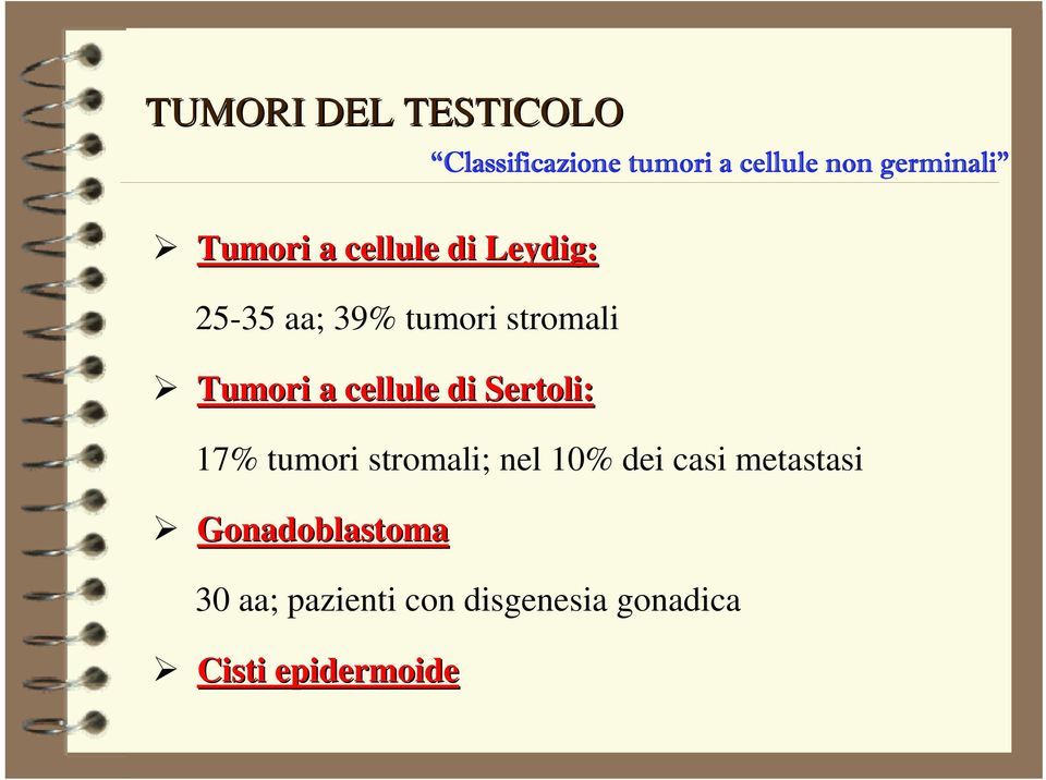 non germinali 17% tumori stromali; nel 10% dei casi metastasi