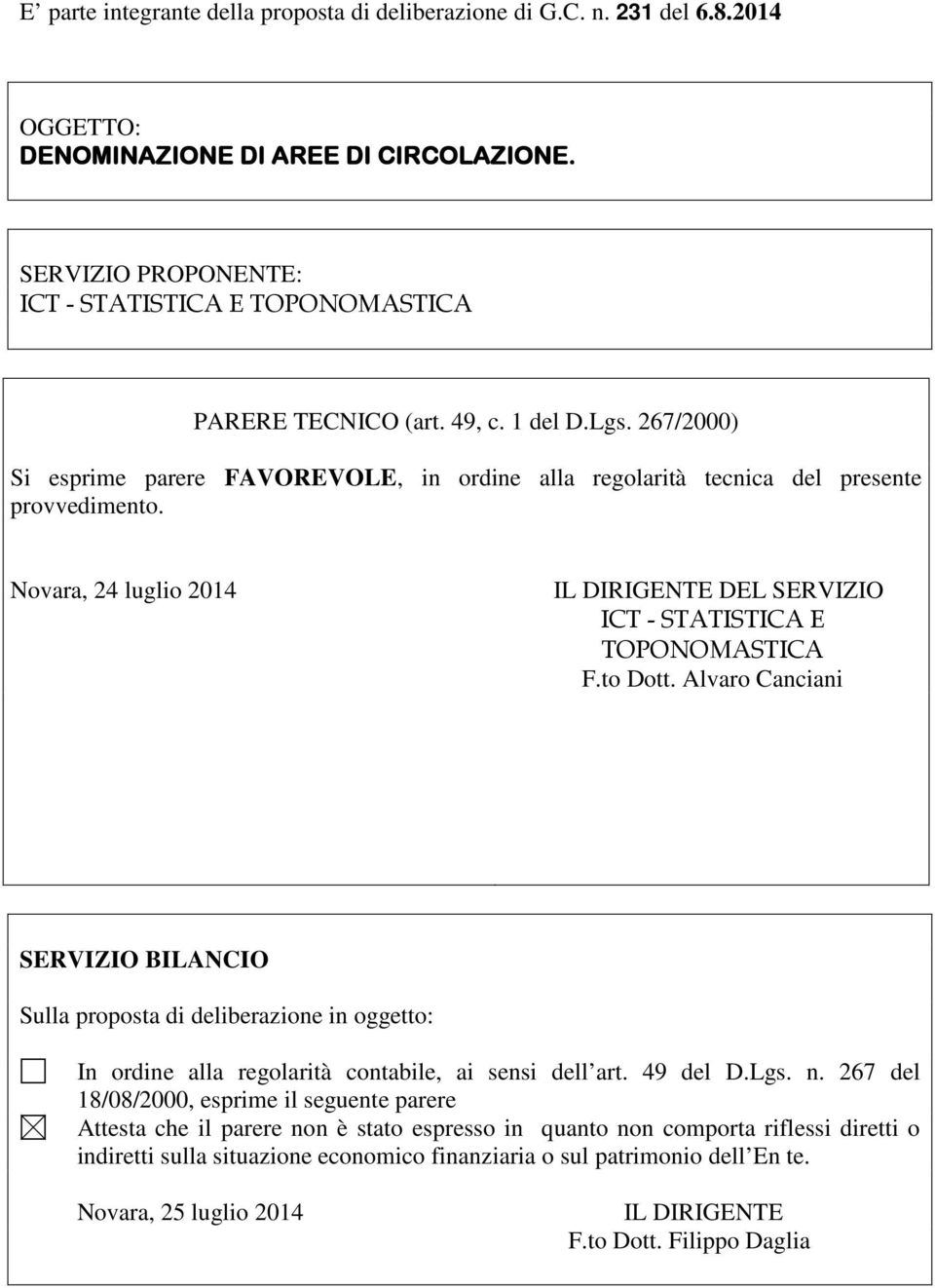 Novara, 24 luglio 2014 IL DIRIGENTE DEL SERVIZIO ICT - STATISTICA E TOPONOMASTICA F.to Dott.