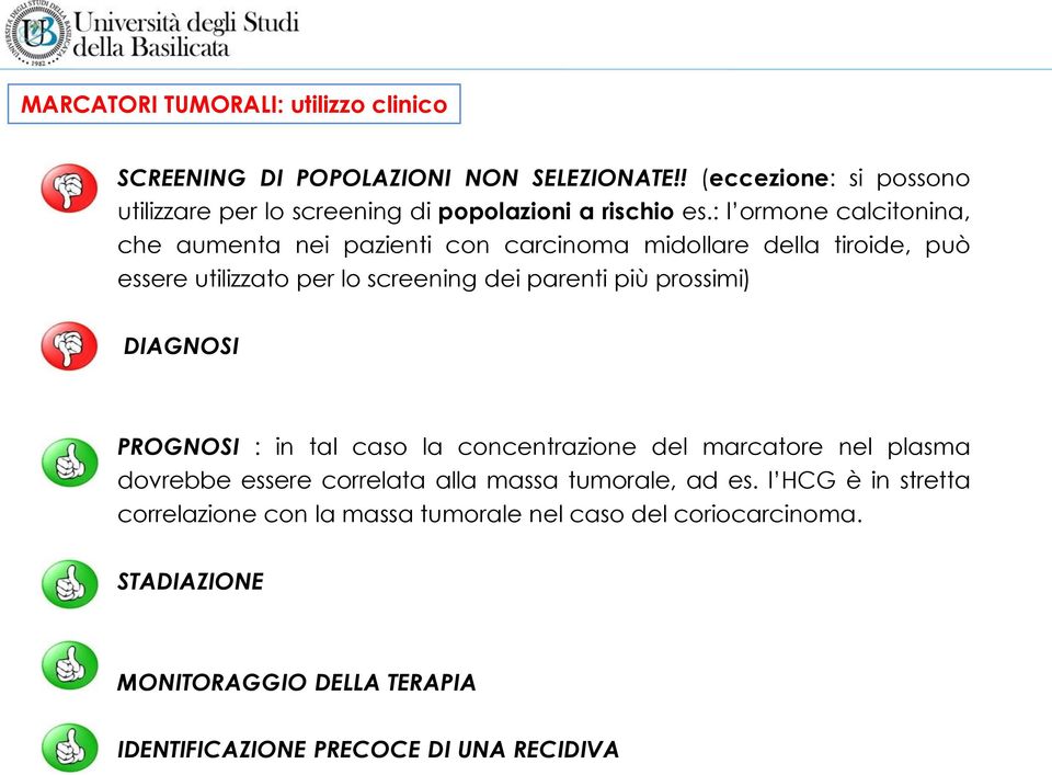 : l ormone calcitonina, che aumenta nei pazienti con carcinoma midollare della tiroide, può essere utilizzato per lo screening dei parenti più