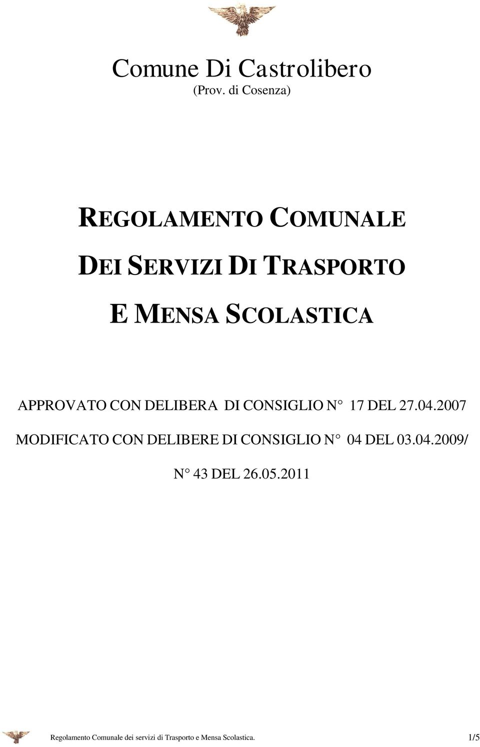 APPROVATO CON DELIBERA DI CONSIGLIO N 17 DEL 27.04.
