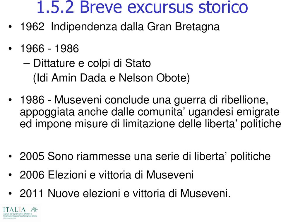 comunita ugandesi emigrate ed impone misure di limitazione delle liberta politiche 2005 Sono riammesse