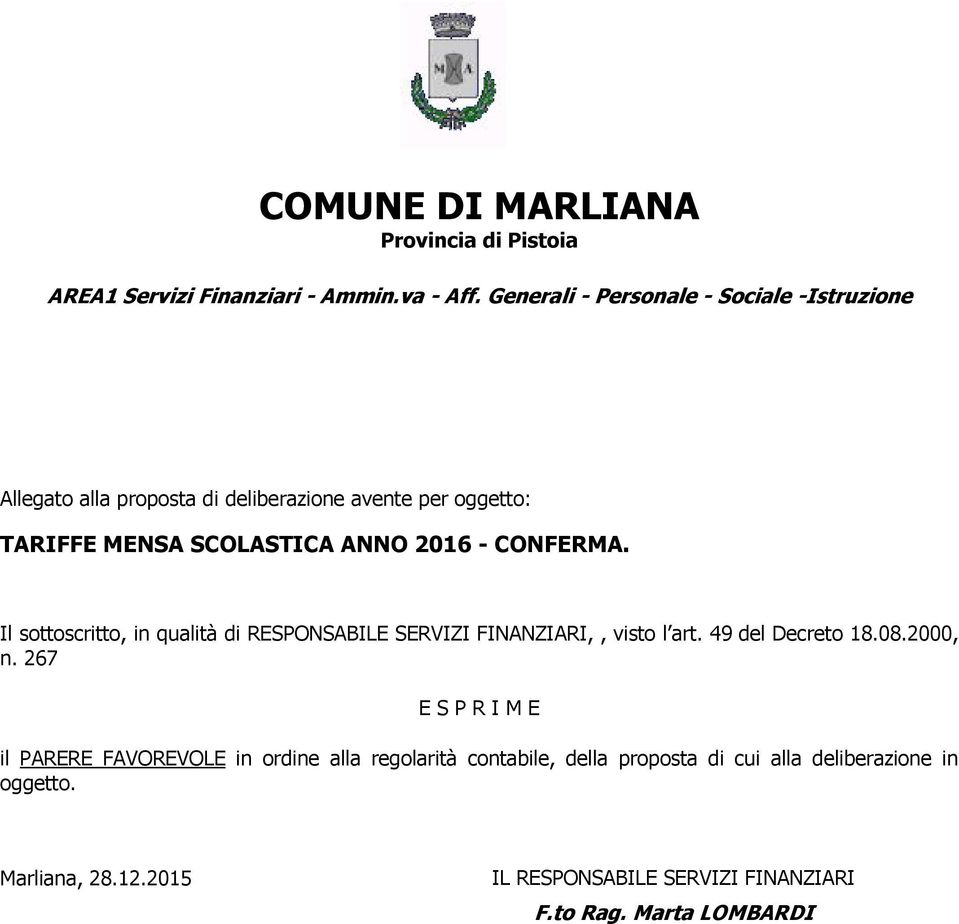 qualità di RESPONSABILE SERVIZI FINANZIARI,, visto l art. 49 del Decreto 18.08.2000, n.