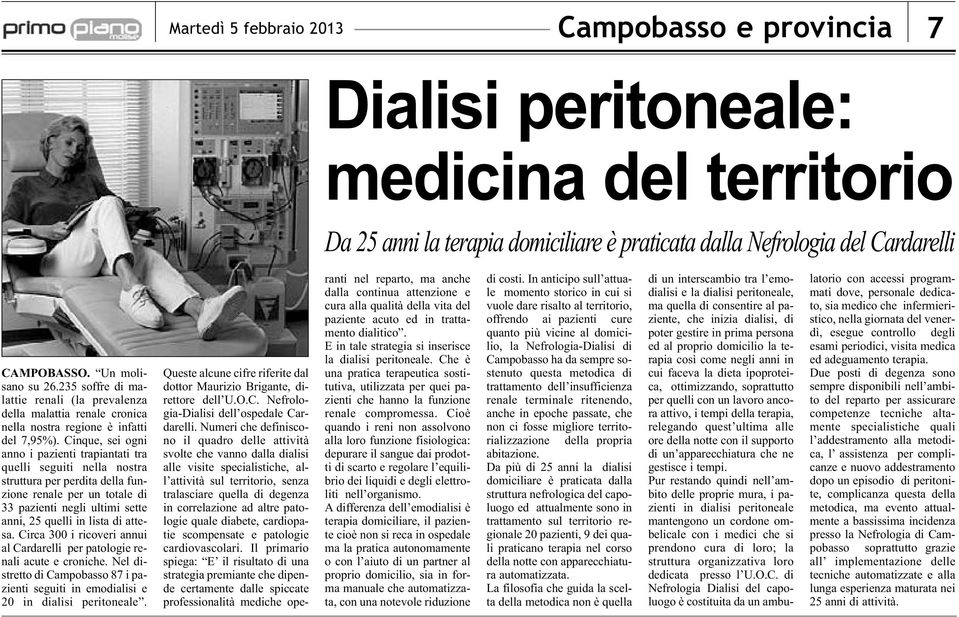 Cinque, sei ogni anno i pazienti trapiantati tra quelli seguiti nella nostra struttura per perdita della funzione renale per un totale di 33 pazienti negli ultimi sette anni, 25 quelli in lista di