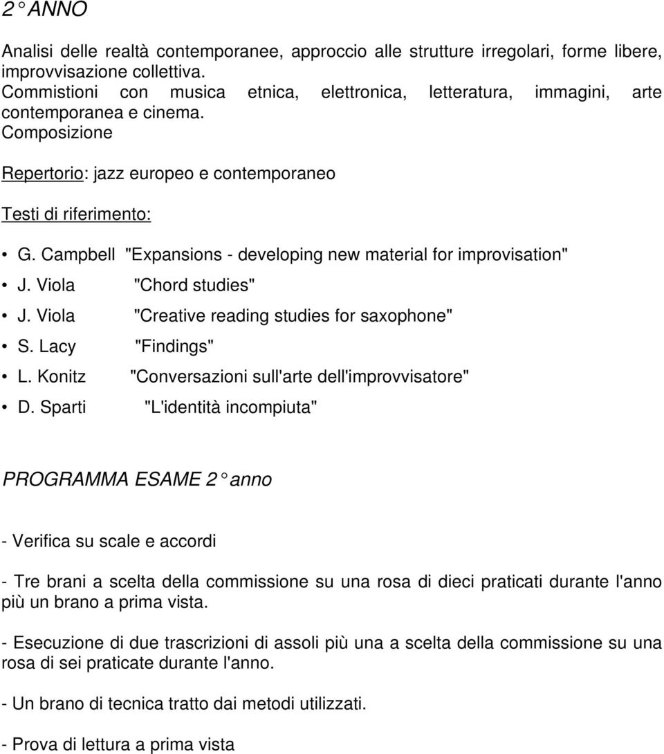 Composizione Repertorio: jazz europeo e contemporaneo G. Campbell "Expansions - developing new material for improvisation" S.