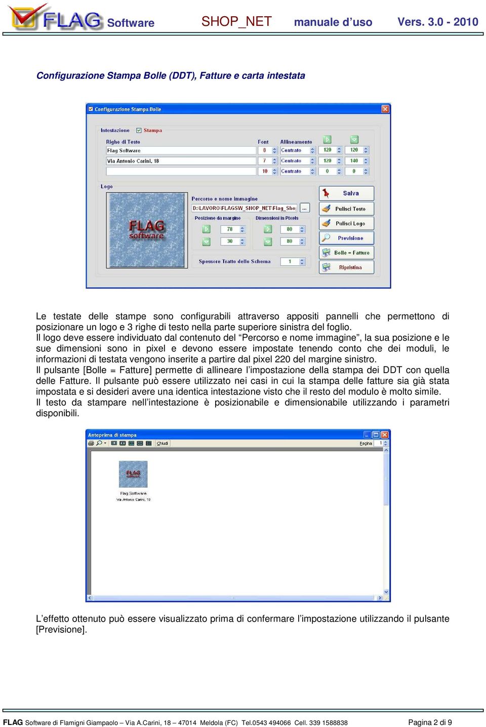 Il logo deve essere individuato dal contenuto del Percorso e nome immagine, la sua posizione e le sue dimensioni sono in pixel e devono essere impostate tenendo conto che dei moduli, le informazioni