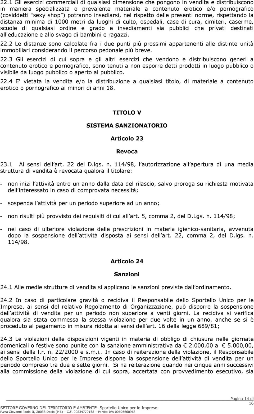 grado e insediamenti sia pubblici che privati destinati all'educazione e allo svago di bambini e ragazzi. 22.