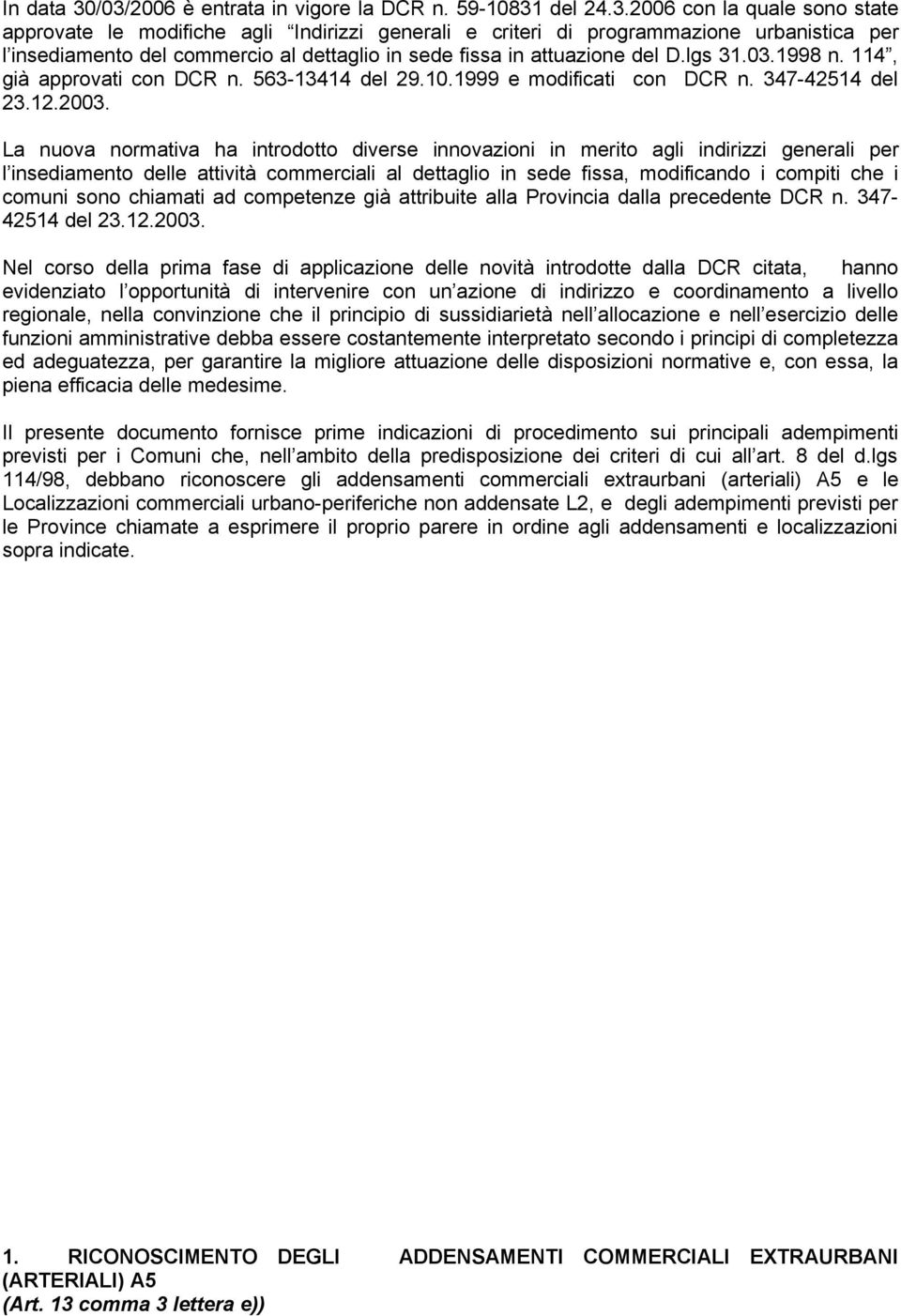 lgs 31.03.1998 n. 114, già approvati con DCR n. 563-13414 del 29.10.1999 e modificati con DCR n. 347-42514 del 23.12.2003.