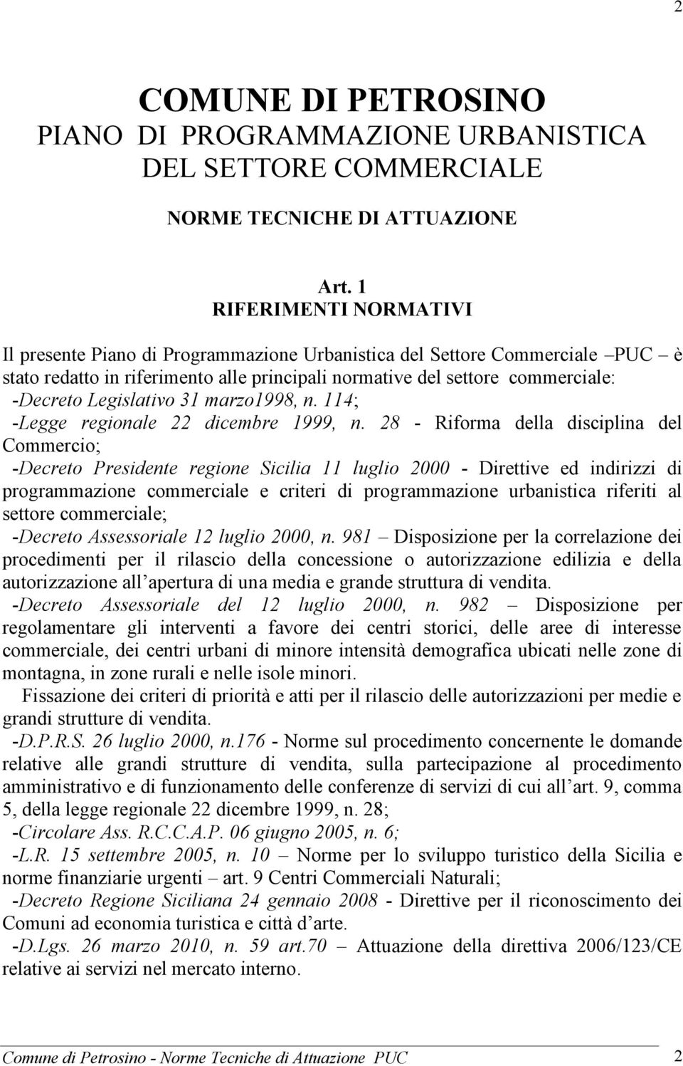 Legislativo 31 marzo1998, n. 114; -Legge regionale 22 dicembre 1999, n.