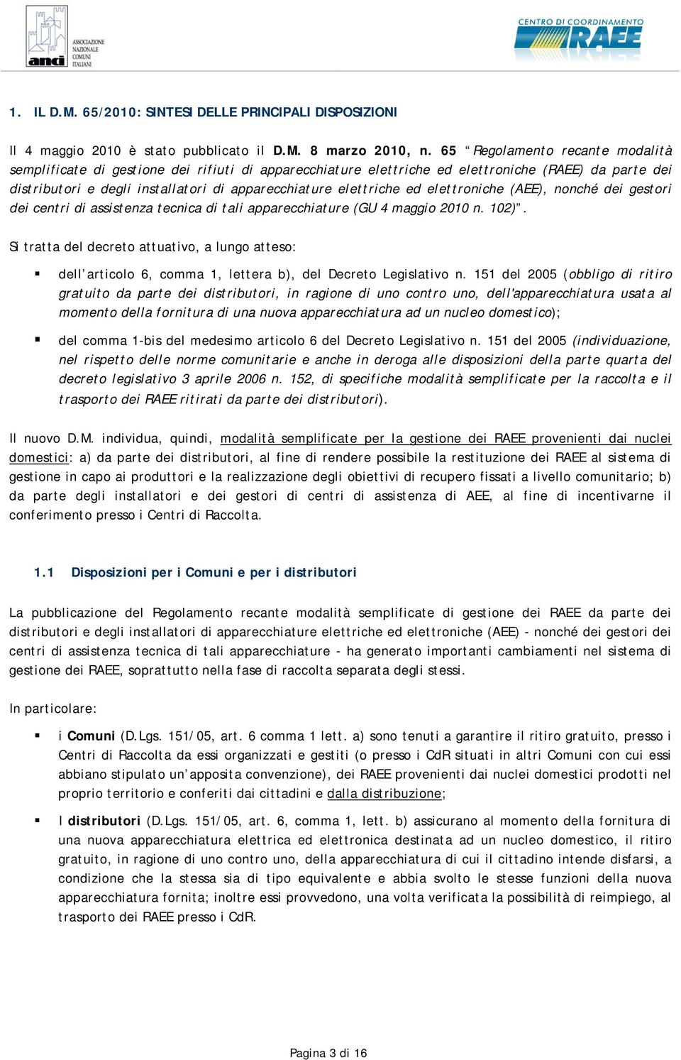 ed elettroniche (AEE), nonché dei gestori dei centri di assistenza tecnica di tali apparecchiature (GU 4 maggio 2010 n. 102).