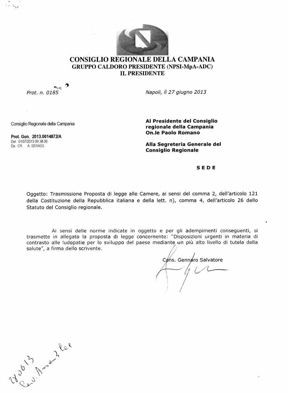 00148721A De 01/07/2013093806 Da CR A SERASS Al Presdente del Consglo regonale della Campana One Paolo Romano Alla Segretera Generale del Consglo Regonale SEDE Oggetto: Trasmssone Proposta d legge