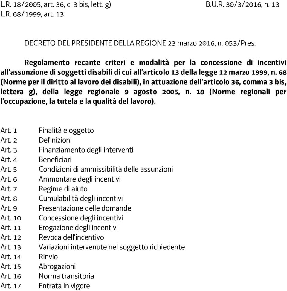 68 (Norme per il diritto al lavoro dei disabili), in attuazione dell articolo 36, comma 3 bis, lettera g), della legge regionale 9 agosto 2005, n.
